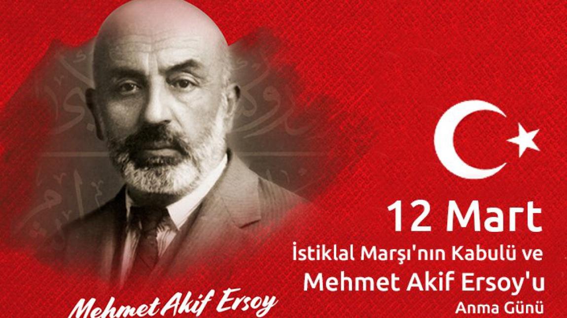 12 Mart İstiklal Marşımız'ın Kabulünün 100.Yılı ve Mehmet Akif Ersoy'u Anma Günü